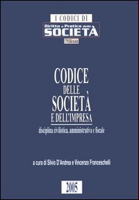 Codice delle società e dell'impresa. Disciplina civilistica, amministrativa e fiscale
