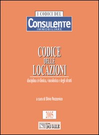 Codice delle locazioni. Disciplina civilistica, vincolistica e degli sfratti