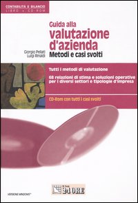 Guida alla valutazione d'azienda. Metodi e casi svolti