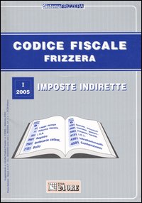 Codice fiscale Frizzera. Vol. 1: Imposte indirette