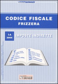 Codice fiscale Frizzera. Vol. 1: Imposte indirette