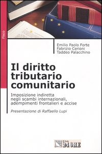 Il diritto tributario comunitario. Imposizione indiretta negli scambi internazionali, adempimenti frontalieri e accise
