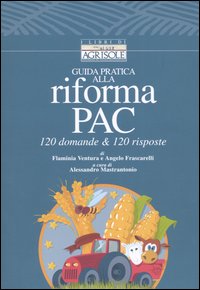 Guida pratica alla riforma PAC. 120 domande & 120 risposte