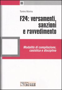 F24: versamenti, sanzioni e ravvedimento. Modalità di compilazione, casistica e disciplina
