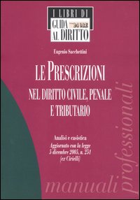 Le prescrizioni nel diritto civile, penale e tributario. Analisi e casistica
