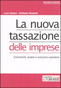 La nuova tassazione delle imprese. Commenti, analisi e soluzioni operative