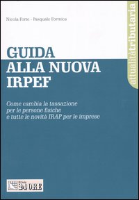 Guida alla nuova Irpef. Come cambia la tassazione per le persone fisiche e tutte le novità Irap per le imprese