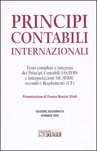 Principi contabili internazionali. Testo completo e integrato dei principi contabili IAS/IFRS e interpretazioni SIC/IFRIC secondo i regolamenti (CE)