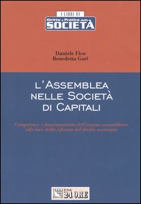 L'assemblea nelle società di capitali. Competenze e funzionamento dell'organo assembleare alla luce della riforma del diritto societario