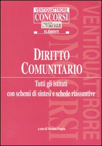 Diritto comunitario. Tutti gli istituti con schemi di sintesi e schede riassuntive