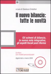 Il nuovo bilancio: tutte le novità. Gli schemi di bilancio, la nuova nota integrativa, gli aspetti fiscali post riforma