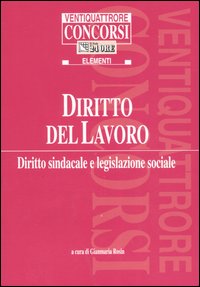 Diritto del lavoro. Diritto sindacale e legislazione sociale