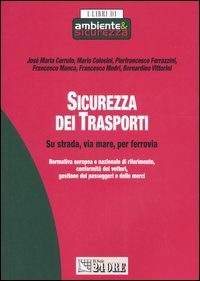 Sicurezza dei trasporti. Su strada, via mare, per ferrovia