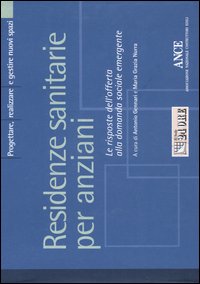 Residenze sanitarie per anziani. Le risposte dell'offerta alla domanda sociale emergente