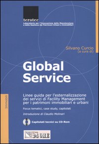 Global service. Linee guida per l'esternalizzazione dei servizi di facility management per i patrimoni immobiliari e urbani