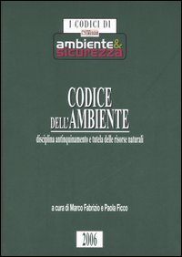 Codice dell'ambiente. Disciplina antinquinamento e tutela delle risorse naturali