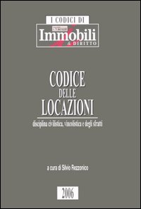 Codice delle locazioni. Disciplina civilistica, vincolistica e degli sfratti