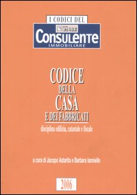 Codice della casa e dei fabbricati. Disciplina edilizia, catastale e fiscale