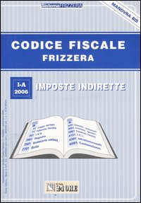 Codice fiscale Frizzera. Vol. 1: Imposte indirette