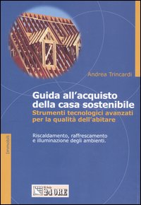 Guida all'acquisto della casa sostenibile. Strumenti tecnologici avanzanti per la qualità dell'abitare