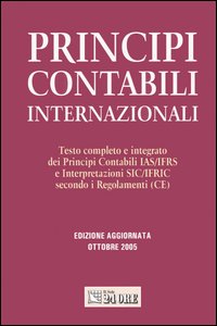 Principi contabili internazionali. Testo completo e integrato dei principi contabili IAS/IFRS e interpretazioni SIC/IFRIC secondo i regolamenti (CE)