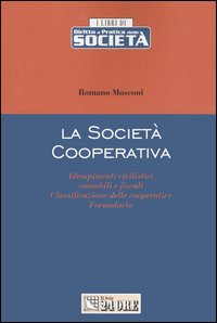 La società cooperativa. Adempimenti civilistici, contabili e fiscali. Classificazione delle cooperative. Formulario
