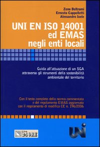 UNI EN ISO 14001 ed EMAS negli enti locali. Guida all'attuazione di un SGA attraverso gli strumenti della sostenibilità ambientale del territorio