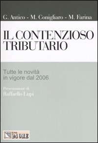 Il contenzioso tributario. Tutte le novità in vigore dal 2006