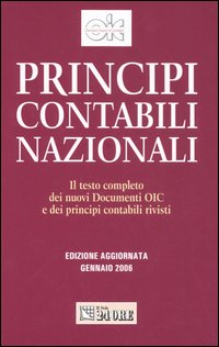 Principi contabili nazionali 2006. Il testo completo dei nuovi documenti Oic e dei principi contabili rivisti