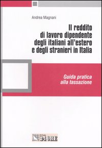 Il reddito di lavoro dipendente degli italiani all'estero e degli stranieri in Italia. Guida pratica alla tassazione