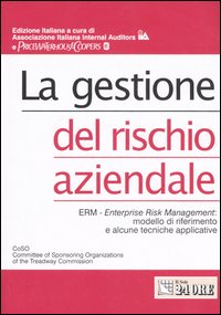 La gestione del rischio aziendale. ERM. Enterprise risk management: modello di riferimento e alcune tecniche applicative