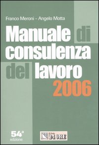 Manuale di consulenza del lavoro 2006