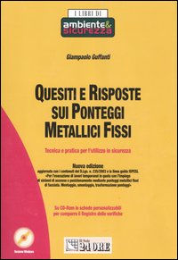 Quesiti e risposte sui ponteggi metallici fissi. Tecnica e pratica per l'utilizzo in sicurezza