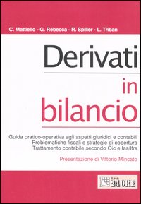 Derivati in bilancio. Guida pratico-operativa agli aspetti giuridici e contabili