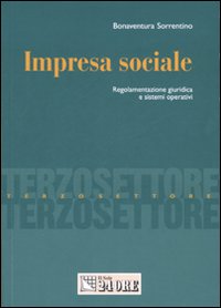 Impresa sociale. Regolamentazione giuridica e sistemi operativi