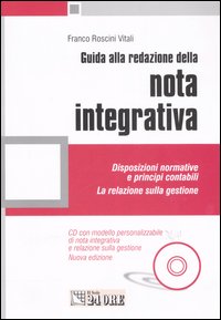 Guida alla redazione della nota integrativa. Disposizioni normative e principi contabili. La relazione sulla gestione