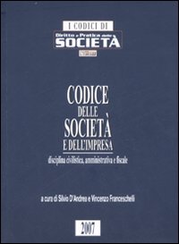 Codice delle società e dell'impresa. Disciplina civilistica, amministrativa e fiscale