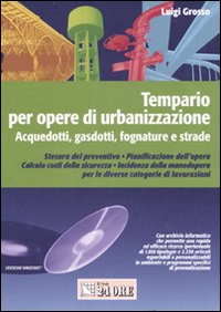 Tempario per opere di urbanizzazione. Acquedotti, gasdotti, fognature e strade
