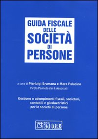 Guida fiscale delle società di persone. Gestione e adempimenti fiscali, societari, contabili e giuslavoristici per le società di persone
