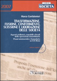 Trasformazione, fusione, conferimento, scissione e liquidazione delle società. Aspetti civilistici, contabili e fiscali delle operazioni straordinarie