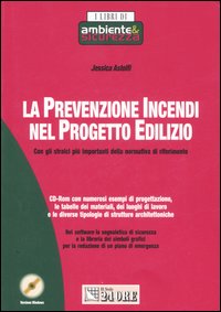La prevenzione incendi nel progetto edilizio. Con gli stralci più importanti della normativa di riferimento