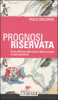 Prognosi riservata. Stato dell'arte sulla cultura della sicurezza in sala operatoria