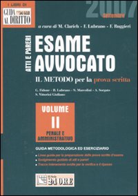 Atti e pareri. Il metodo per la prova scritta. Vol. 2: Penale e amministrativo. Guida metodologica ed eserciziario