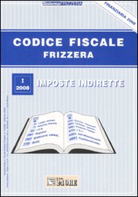 Codice fiscale Frizzera. Vol. 1: Imposte indirette