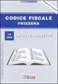 Codice fiscale Frizzera. Vol. 1: Imposte indirette