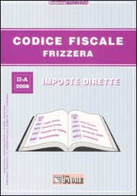 Codice fiscale Frizzera. Vol. 2: Imposte dirette