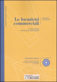 Le locazioni commerciali. Guida pratica. 29 formule contrattuali