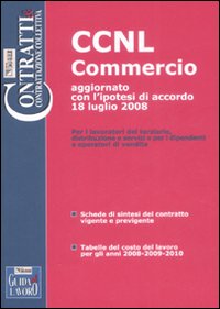 CCNL commercio e terziario. Dipendenti e operatori di vendita. Aggiornato con l'ipotesi di rinnovo 18 luglio 2008