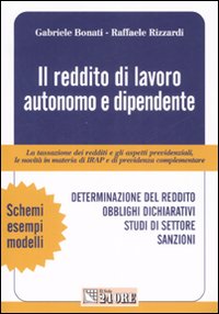 Il reddito di lavoro autonomo e dipendente. La tassazione dei redditi e gli aspetti previdenziali, le novità in materia di IRAP e di previdenza complementare
