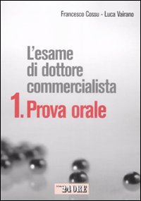 L'esame di dottore commercialista. Vol. 1: Prova orale